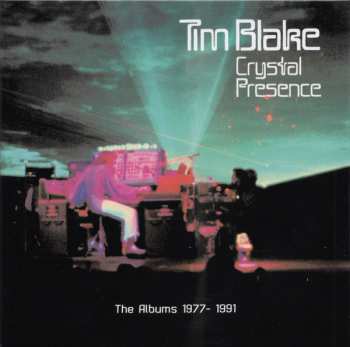 Tim Blake: Crystal Presence (The Albums 1977 - 1991)