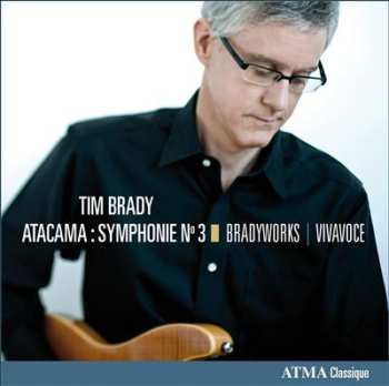 Album Tim Brady: Atacama: Symphonie No 3