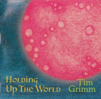 CD Tim Grimm: Holding Up The World DIGI 230089