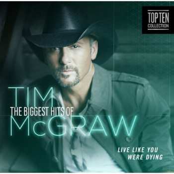 Album Tim McGraw: The Biggest Hits Of Tim McGraw (Live Like You Were Dying)