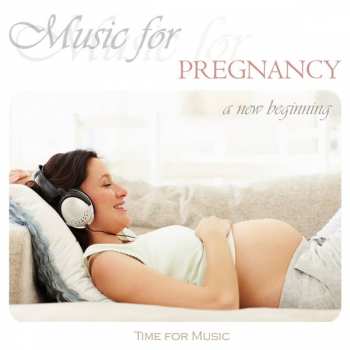 Album Time For Music: Music For Pregnancy - A New Beginning