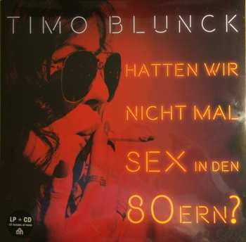 LP/CD Timo Blunck: Hatten Wir Nicht Mal Sex In Den 80ern? 485568