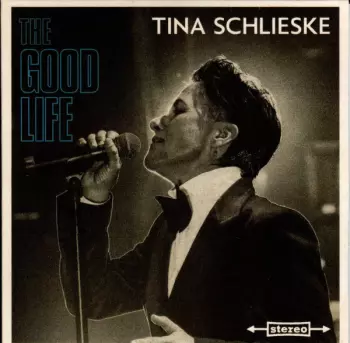 Tina Schlieske: The Good Life