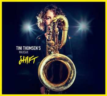 Tini Thomsen's Maxsax: Shift