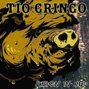 CD Tio Gringo: Reign In Mud 580199