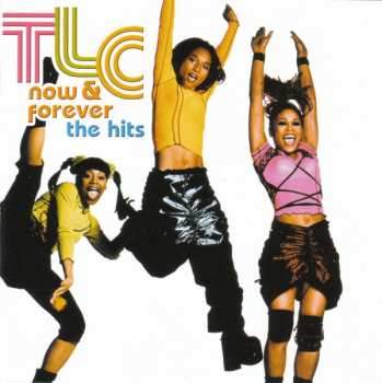 Album TLC: Now & Forever (The Hits)