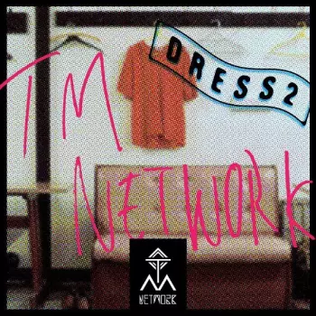 TM Network: Dress2