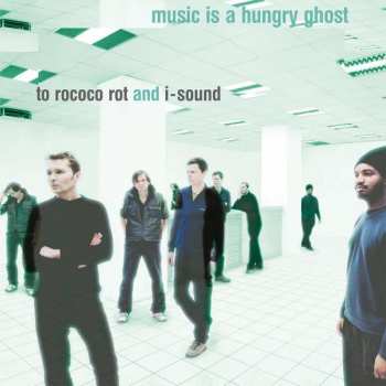 LP/CD To Rococo Rot: Music Is A Hungry Ghost LTD 396663