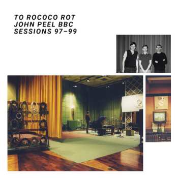 Album To Rococo Rot: John Peel BBC Sessions 97-99