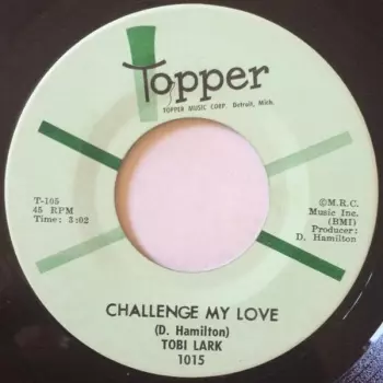 Tobi Lark: Challenge My Love / Sweep It Out In The Shed