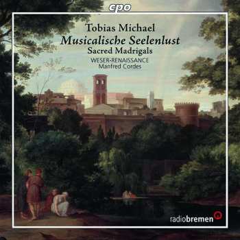 Album Tobias Michael: Musicalische Seelunlust - Sacred Madrigals