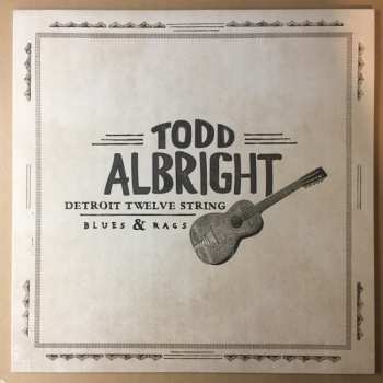 LP Todd Albright: Detroit Twelve String Blues & Rags 614891