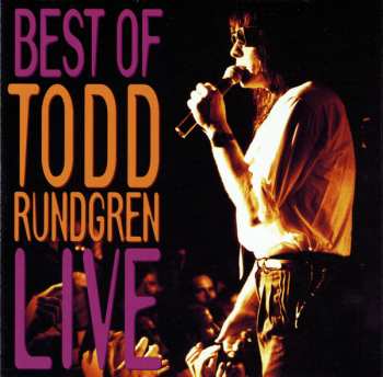 Album Todd Rundgren: Best Of Todd Rundgren Live