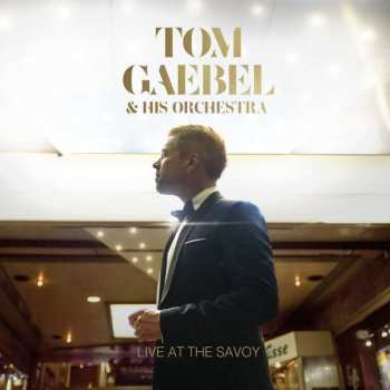 CD Tom Gaebel & His Orchestra: Live At The Savoy 563447