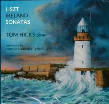 Tom Hicks: Liszt Ireland Sonatas 