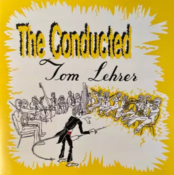 Tom Lehrer: The Conducted Tom Lehrer