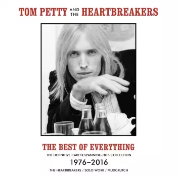 Tom Petty And The Heartbreakers: The Best Of Everything (The Definitive Career Spanning Hits Collection 1976-2016)