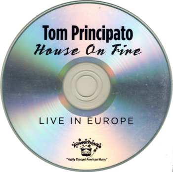 CD Tom Principato: House On Fire Live In Europe DIGI 556387