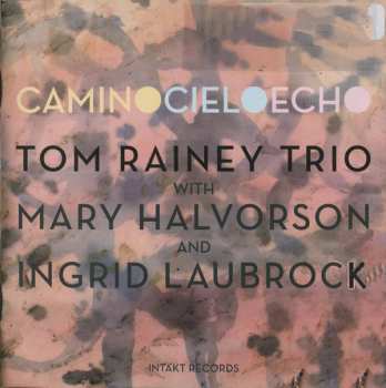 Album Tom Rainey Trio: Camino Cielo Echo