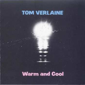 Tom Verlaine: Warm And Cool