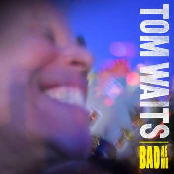 LP/CD Tom Waits: Bad As Me 565199