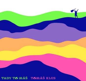 Album Tomáš Klus: Tady To Máš