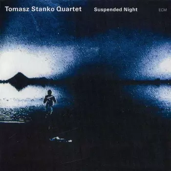 Tomasz Stańko Quartet: Suspended Night