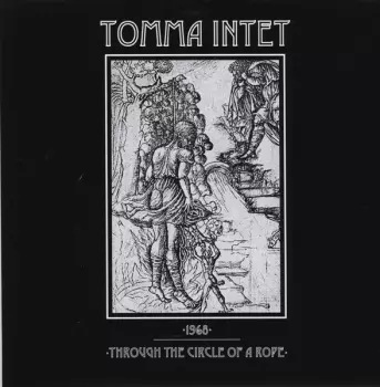 Tomma Intet: Through The Circle Of A Rope / 1968