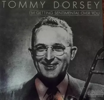 Tommy Dorsey: I'm Getting Sentimental Over You