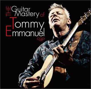 2CD Tommy Emmanuel: The Guitar Mastery Of Tommy Emmanuel 605979