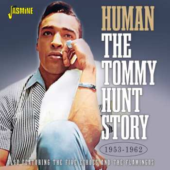 CD Tommy Hunt: Human, The Tommy Hunt Story, 1953-1962 634089