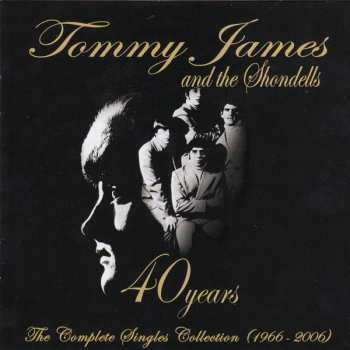 2CD Tommy James & The Shondells: 40 Years (1966-2006)  The Complete Singles Collection 403109