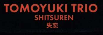 LP Tomoyuki Trio: Shitsuren = 失恋 LTD 616971