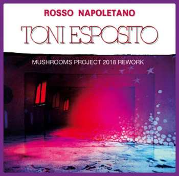 Album Tony Esposito: Rosso Napoletano (Mushrooms Project 2018 Rework)