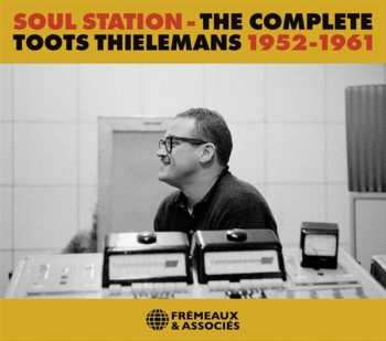 Album Toots Thielemans: Soul Station. The Complete Toots Thielemans 1952-1961