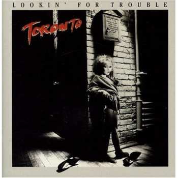 Album Toronto: Lookin' For Trouble