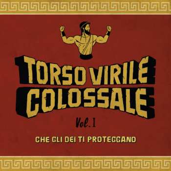 Torso Virile Colossale: Vol. 1 - Che Gli Dei Ti Proteggano