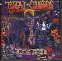 Total Chaos: In God We Kill