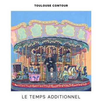 Album Toulouse Contour: Le Temps Additionnel