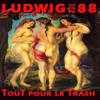 Ludwig Von 88: Tout Pour Le Trash