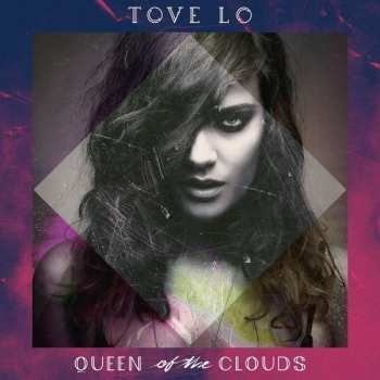 CD Tove Lo: Queen Of The Clouds 648844