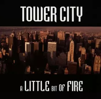 Tower City: A Little Bit Of Fire