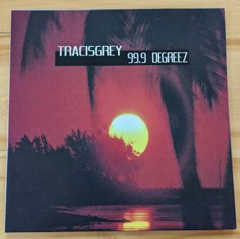 Album Tracisgrey: 99.9 Degreez