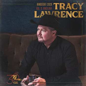 Tracy Lawrence: Hindsight 2020, Vol. 3: Angelina