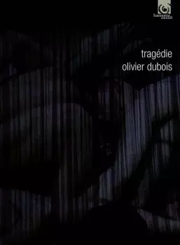 Olivier Dubois Compagnie: Tragedie