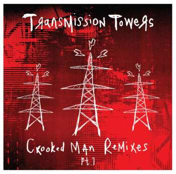 Transmission Towers: Crooked Man Remixes Pt.1