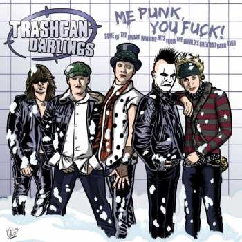 LP Trashcan Darlings: Me Punk, You Fuck! LTD 599766