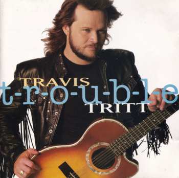 Album Travis Tritt: T-R-O-U-B-L-E