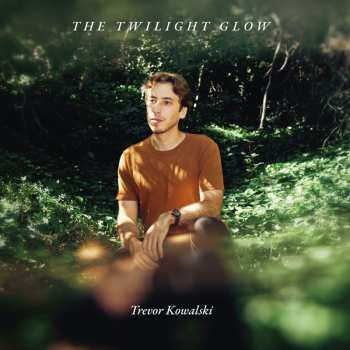 Album Trevor Kowalski: The Twilight Glow