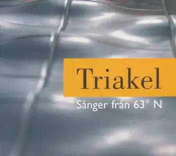 Triakel: Sånger Från 63° N